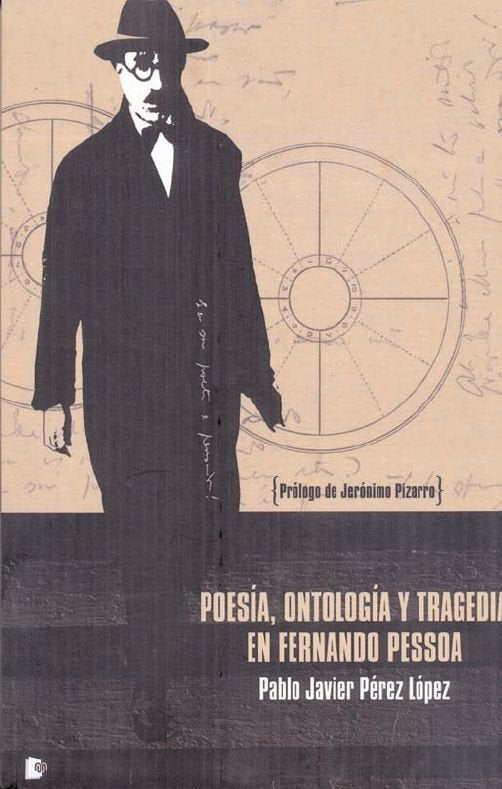 POESíA, ONTOLOGíA Y TRAGEDIA EN FERNANDO PESSOA, de PéREZ LóPEZ | portada del libro