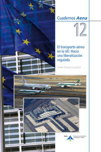 El transporte aéreo en la UE: Hacia una liberalización regulada, de Gracia, Irene | portada del libro