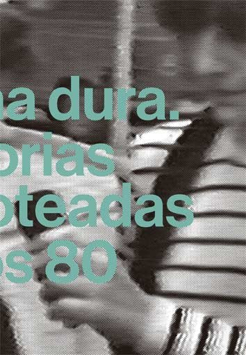 Gelatina Dura. Historias escamoteadas de los 80, de Grandas, Teresa | portada del libro