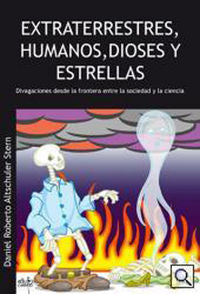 Extraterrestres, humanos, dioses y estrellas, de Altschuler Stern, Daniel Roberto | portada del libro