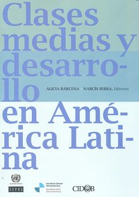 CLASES MEDIAS Y DESARROLLO AMERICA LATINA, de BARCENA | portada del libro