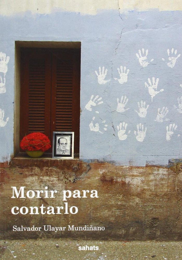 MORIR PARA CONTARLO, de ULAYAR MUNDIñANO | portada del libro