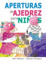 APERTURAS DE AJEDREZ PARA NIÑOS, de WATSON, JOHN | portada del libro