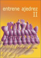 Entrene ajedrez II, de EFSTRATIOS GRIVAS | portada del libro