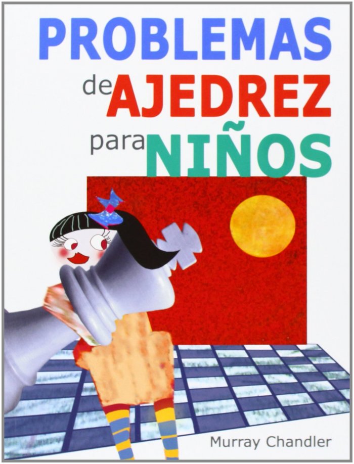 PROBLEMAS DE AJEDREZ PARA NIñOS, de Murray Chandler | portada del libro