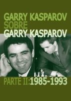 Garry Kasparov sobre Garry Kasparov. Parte II: 1985-1993, de Garry Kasparov | portada del libro