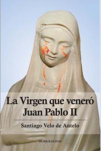 VIRGEN QUE VENERO JUAN PABLO II, LA, de VELO | portada del libro