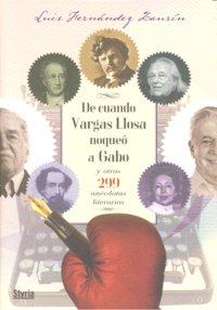 De cuando Vargas Llosa noqueó a Gabo y otras 299 anécdotas de escritores, de Luis Fernández Zaurín | portada del libro