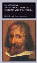 JUSEPE MARTINEZ. DISCURSOS PRACTICABLES DEL NOBILISMO ARTE DE LA PINTURA, de Martínez | portada del libro