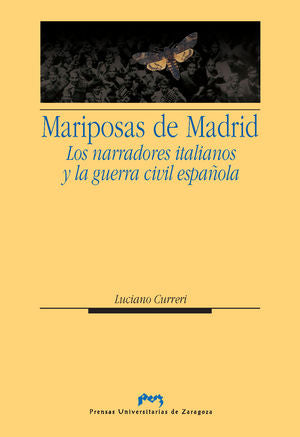 Las mariposas de Madrid. Los narradores italianos y la guerra civil española, de Curreri, Luciano | portada del libro