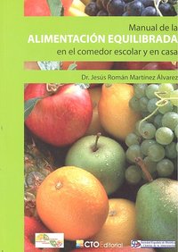 MANUAL DE ALIMENTACION EQUILIBRADA EN COMEDOR ESCOLAR Y CASA, de MARTINEZ ALVAREZ | portada del libro
