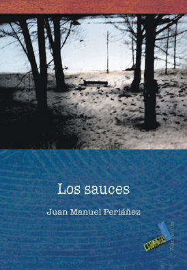 Los sauces, de Periáñez Hernández, Juan Manuel | portada del libro