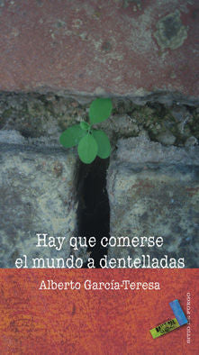 Hay que comerse el mundo a dentelladas, de García-Teresa, Alberto | portada del libro