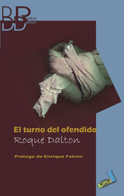 El turno del ofendido, de Dalton, Roque | portada del libro