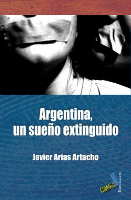 Argentina, un sueño extinguido, de Arias Artacho, Javier | portada del libro