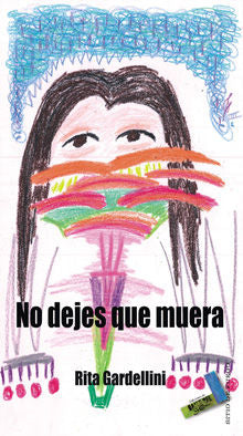 No dejes que muera, de Gardellini, Rita María | portada del libro