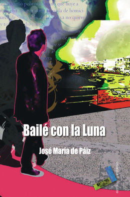 Bailé con la luna, de Paiz López, José María | portada del libro