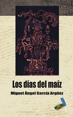 Los días del maíz, de García Argüez | portada del libro