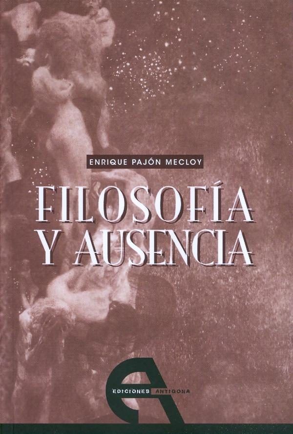 Filosofía y ausencia, de Pajón Mecloy, Enrique | portada del libro