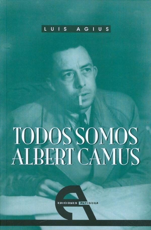 Todos somos Albert Camus, de Agius, Luis | portada del libro