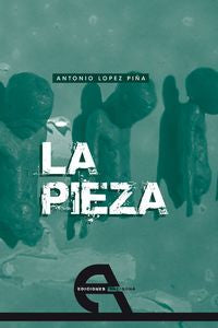 La pieza, de López Piña, Antonio | portada del libro