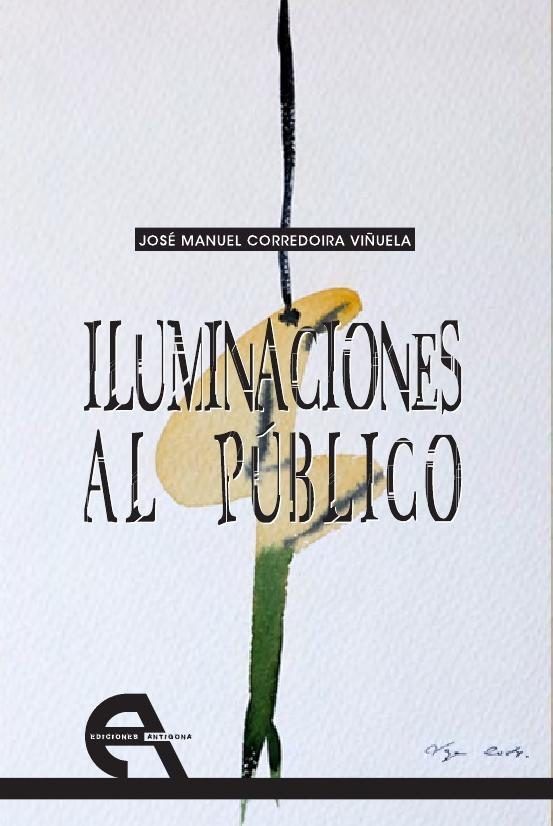 Iluminaciones al público, de Corredoira Viñuela, José Manuel | portada del libro