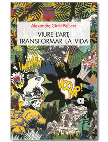 VIURE L'ART, TRANSFORMAR LA VIDA, de CIRICI, ALEXANDRE | portada del libro