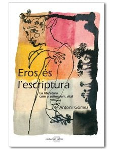 EROS ES L'ESCRIPTURA, de GOMEZ GIMENEZ, ANTONI | portada del libro