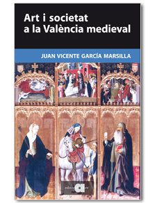 ART I SOCIETAT A LA VALENCIA MEDIEVAL, de GARCIA MARSILLA, JUAN VICENTE | portada del libro