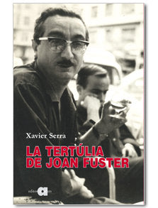 LA TERTULIA DE JOAN FUSTER, de SERRA, XAVIER | portada del libro