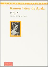 Viajes , crónicas e impresiones., de PEREZ DE AYALA | portada del libro