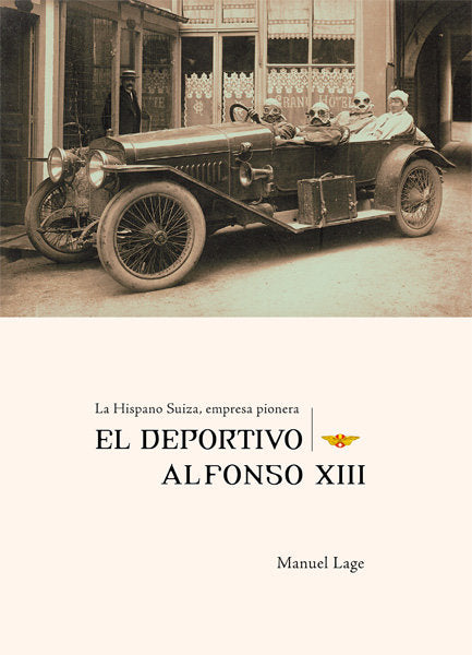 La Hispano Suiza, empresa pionera. El deportivo Alfonso XIII, de LAGE | portada del libro