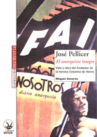 JOSE PELLICER EL ANARQUISTA INTEGRO, de AMOROS | portada del libro