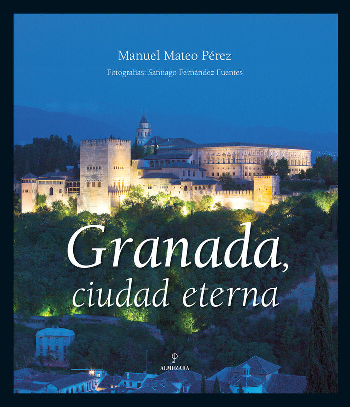 GRANADA, CIUDAD ETERNA, de Mateo Pérez | portada del libro