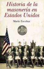 HISTORIA DE LA MASONERIA EN ESTADOS UNIDOS, de Mario Escobar | portada del libro