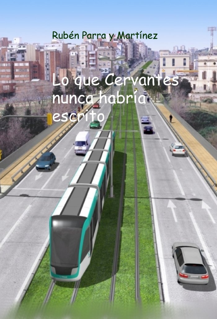 Lo que Cervantes nunca habría escrito, de Martínez Parra Y, Rubén | portada del libro