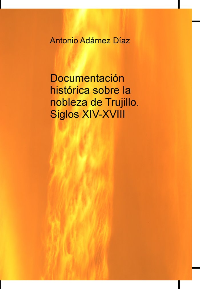 DOCUMENTACION HISTORICA SOBRE LA NOBLEZA DE TRUJILLO. SIGLOS XIV-, de ADAMEZ DIAZ,ANTONIO | portada del libro