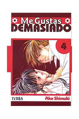 ME GUSTAS DEMASIADO 04 (COMIC) (ULTIMO NUMERO), de SHIMAKI AKO | portada del libro
