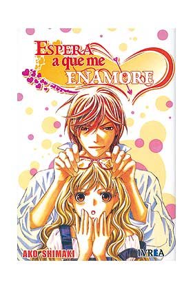 ESPERA A QUE ME ENAMORE, de SHIMAKI, AKO | portada del libro