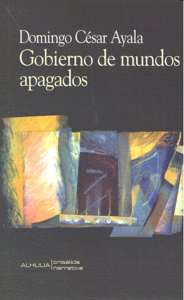 GOBIERNO DE MUNDOS APAGADOS, de AYALA | portada del libro