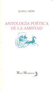 ANTOLOGIA POETICA DE LA AMISTAD, de LEON | portada del libro
