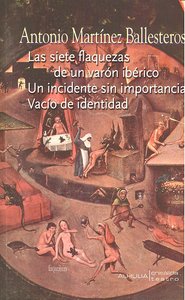 SIETE FLAQUEZAS DE UN VARON IBERICO,LAS, de MARTINEZ BALLESTEROS | portada del libro