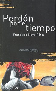 PERDON POR EL TIEMPO, de MOYA PEREZ | portada del libro