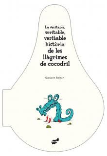 La veritable, veritable, veritable història de les llàgrimes de cocodril, de Roldán | portada del libro