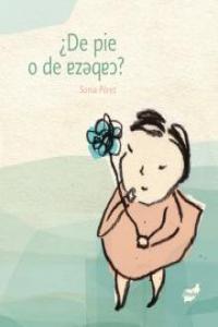 De pie o de cabeza, de Pérez Lozano, Sonia | portada del libro