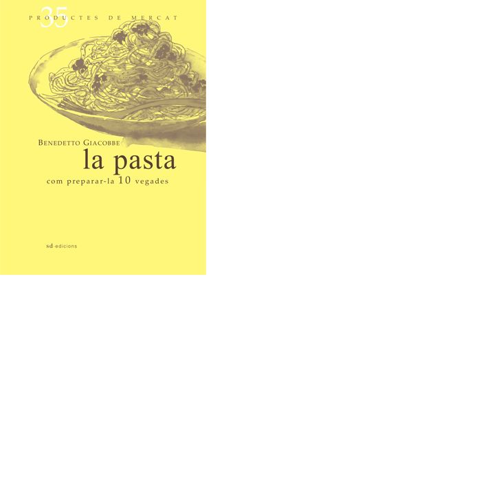 La pasta: Com preparar-la 10 vegades, de Giacobbe, Benedetto | portada del libro