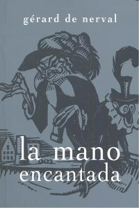 La mano encantada, de Nerval, Gérard de | portada del libro