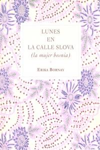 Lunes en la calle Slova: La mujer bosnia, de Bornay, Erika | portada del libro