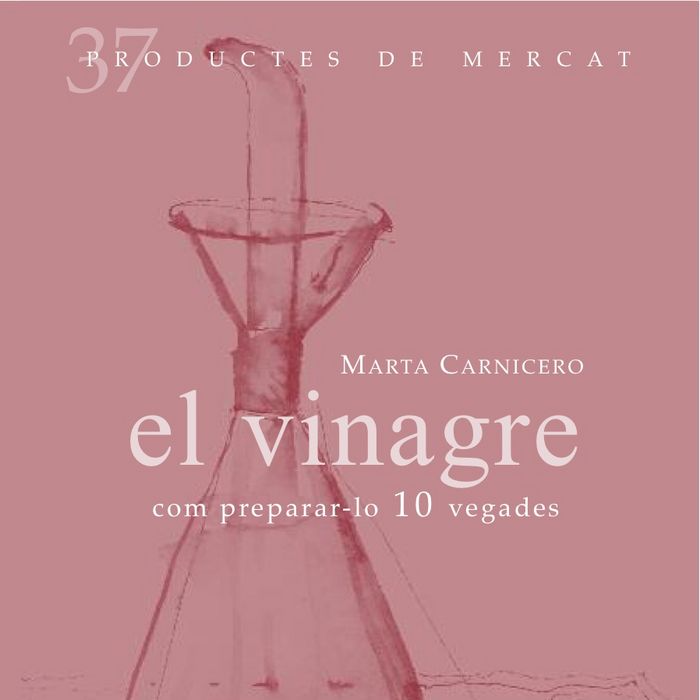 El vinagre: com preparar-lo 10 vegades, de Carnicero, Marta | portada del libro