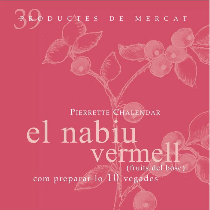 El nabiu vermell (fruits del bosc): com preparar-lo 10 vegades, de Chalendar, Pierrete | portada del libro